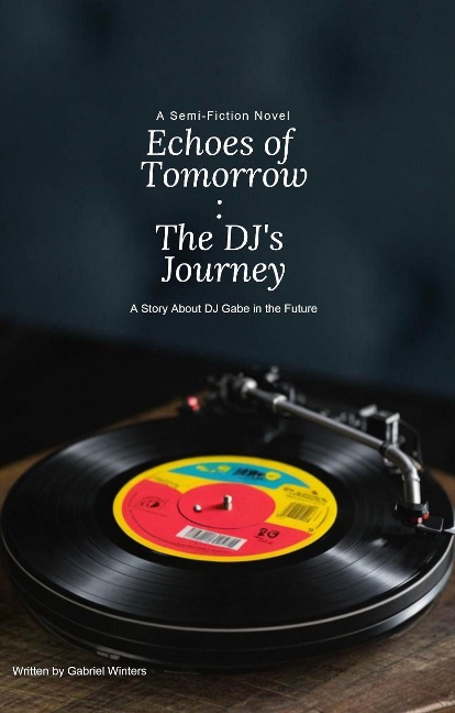 Echoes of Tomorrow: The DJ's Journey - Gabriel Winters
