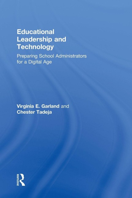 Educational Leadership and Technology - Virginia E. Garland, Chester Tadeja