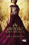 A princesa escondida - Laura Machado