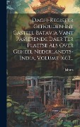 Cover-Bild zum Titel 'Dagh-register Gehouden Int Casteel Batavia Vant Passerende Daer Ter Plaetse Als Over Geheel Nederlandts-india, Volume 1663...' von 'Jakarta (Indonesia)'