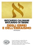 Cover-Bild zum Titel 'Degli ebrei e dell'ebraismo. Un dialogo' von 'Riccardo Calimani'