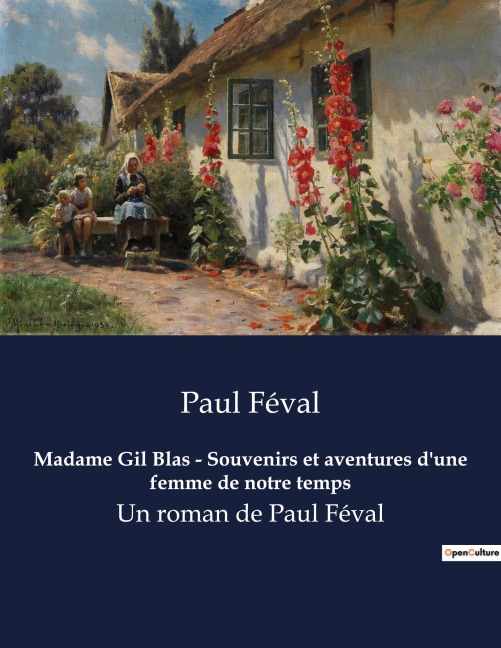 Madame Gil Blas - Souvenirs et aventures d'une femme de notre temps - Paul Féval