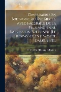 Cover-Bild zum Titel 'L'Imprimerie En Bretagne Au Xve Siècle. Avec Facsimile De La Plus Ancienne Impression Bretonne [Le Trespassement Nostre Dame. 2 Pt.].' von ''