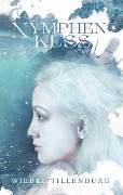 Cover-Bild zum Titel 'Nymphenkuss' von 'Wiebke Tillenburg'
