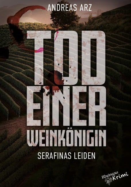 Tod einer Weinkönigin - Serafinas Leiden - Andreas Arz