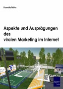 Cover-Bild zum Titel 'Aspekte und Ausprägungen des viralen Marketing im Internet' von 'Kornelia Reiter'