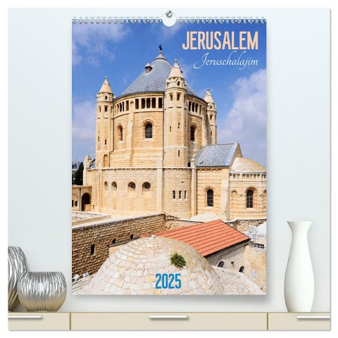 Jerusalem - Jeruschalajim (hochwertiger Premium Wandkalender 2025 DIN A2 hoch), Kunstdruck in Hochglanz - Daniel Meissner