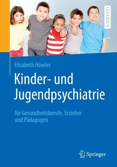 Kinder- und Jugendpsychiatrie für Gesundheitsberufe, Erzieher und Pädagogen - Elisabeth Höwler