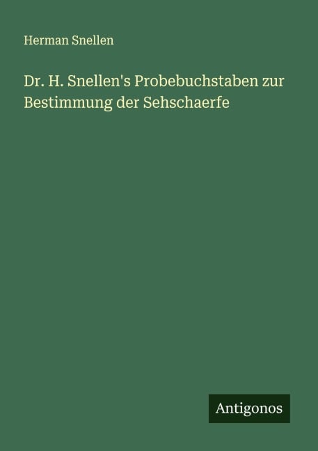 Dr. H. Snellen's Probebuchstaben zur Bestimmung der Sehschaerfe - Herman Snellen