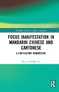 Focus Manifestation in Mandarin Chinese and Cantonese - Peppina Po-Lun Lee