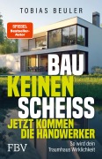 Bau keinen Scheiß - Jetzt kommen die Handwerker - Tobias Beuler