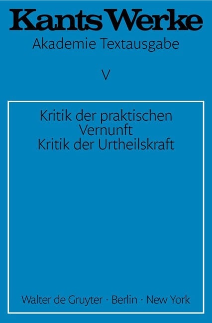 Kritik der praktischen Vernunft. Kritik der Urteilskraft - Immanuel Kant