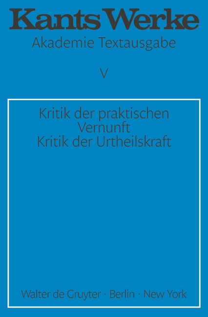 Kritik der praktischen Vernunft. Kritik der Urteilskraft - Immanuel Kant