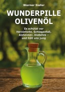 Cover-Bild zum Titel 'Wunderpille Olivenöl' von 'Werner Siefer'