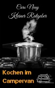Cover-Bild zum Titel 'Kleiner Ratgeber: Kochen im Campervan' von 'Caro Neuy'