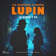Cover-Bild zum Titel 'La Barre y va ¿ Les aventures d'Arsène Lupin' von 'Maurice Leblanc'