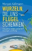 Cover-Bild zum Titel 'Wurzeln, die uns Flügel schenken' von 'Margot Käßmann'