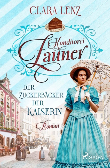 Konditorei Zauner -  Der Zuckerbäcker der Kaiserin - Clara Lenz