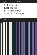 Gott denken. Ein Versuch über rationale Theologie - Holm Tetens