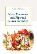 Cover-Bild zum Titel 'Neue Abenteuer mit Pips und seinen Freunden' von 'Peter Emberger'