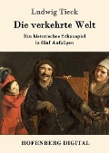 Cover-Bild zum Titel 'Die verkehrte Welt' von 'Ludwig Tieck'