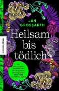 Cover-Bild zum Titel 'Heilsam bis tödlich' von 'Jan Grossarth'