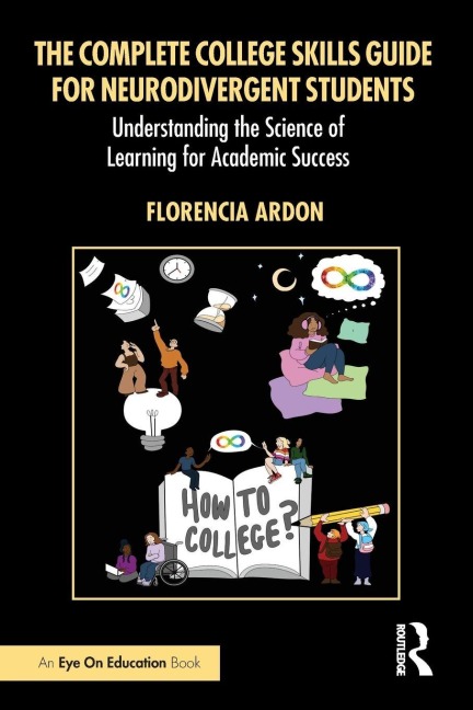 The Complete College Skills Guide for Neurodivergent Students - Florencia Ardon