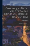 Cover-Bild zum Titel 'Chroniques De La Ville De Salon Depuis Son Origine Jusqu'en 1792: Adaptées À L'histoire...' von 'Louis Gimon'