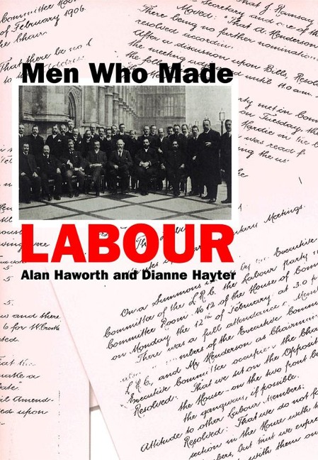 Men Who Made Labour - Alan Haworth, Dianne Hayter