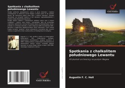 Cover-Bild zum Titel 'Spotkania z chalkolitem po¿udniowego Lewantu' von 'Augustin F. C. Holl'