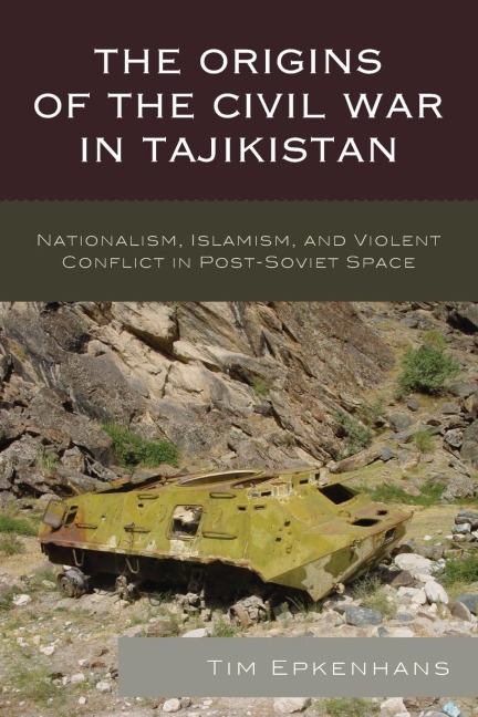 Origins of the Civil War in Tajikistan - Tim Epkenhans