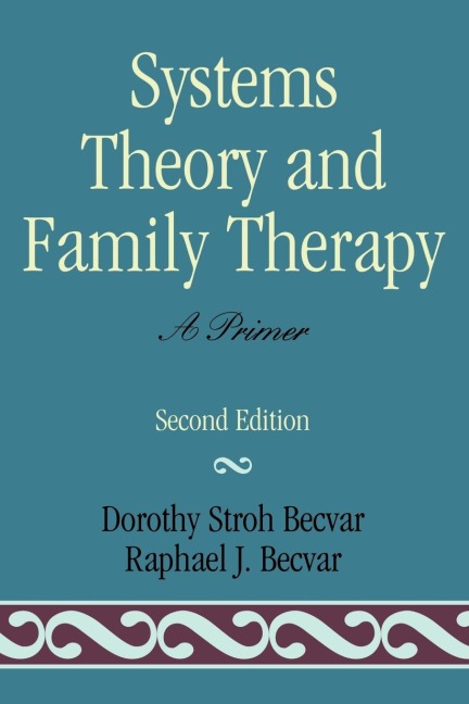 Systems Theory and Family Therapy - Dorothy Stroh Becvar, Raphael J. Becvar