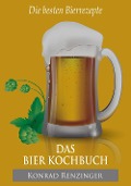 Cover-Bild zum Titel 'Das Bier-Kochbuch' von 'Konrad Renzinger'
