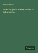 Cover-Bild zum Titel 'Zur Kulturgeschichte der Sachsen in Siebenbürgen' von 'Joseph Haltrich'