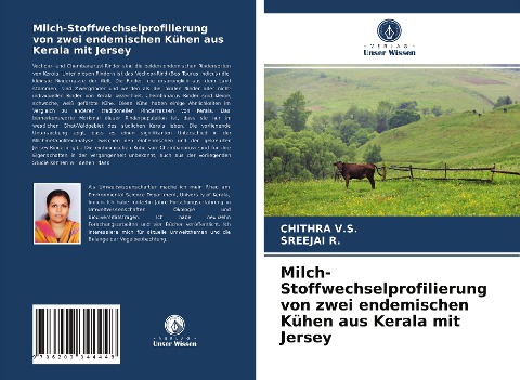 Milch-Stoffwechselprofilierung von zwei endemischen Kühen aus Kerala mit Jersey - Chithra V. S., Sreejai R.