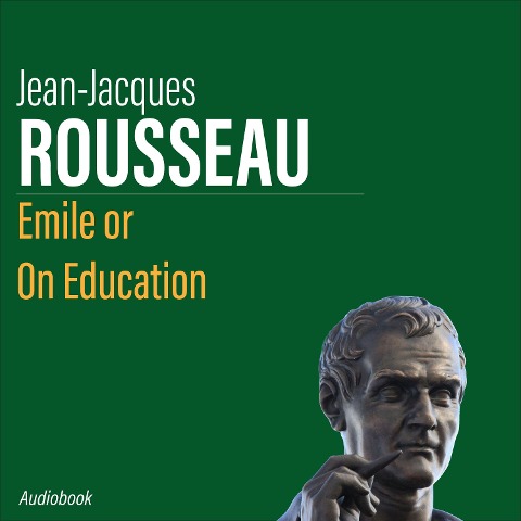 Émile or on Education - Jean-Jacques Rousseau