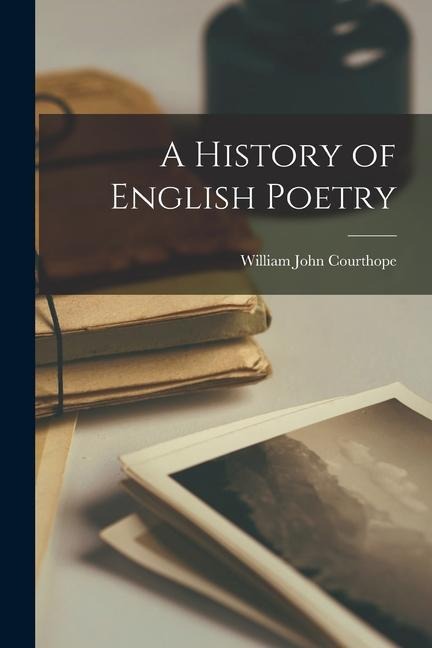 A History of English Poetry - William John Courthope