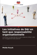 Cover-Bild zum Titel 'Les initiatives de D&I en tant que responsabilité organisationnelle' von 'Melda Koçak'