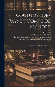 Cover-Bild zum Titel 'Coutumes Des Pays Et Comté De Flandre: Coutume De La Ville De Gand...' von 'Ghent (Belgium)'