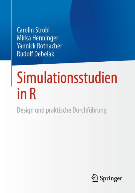 Simulationsstudien in R - Carolin Strobl, Mirka Henninger, Rudolf Debelak, Yannick Rothacher