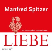Cover-Bild zum Titel 'Das Gehirn und die Geheimnisse der Liebe' von 'Manfred Spitzer'