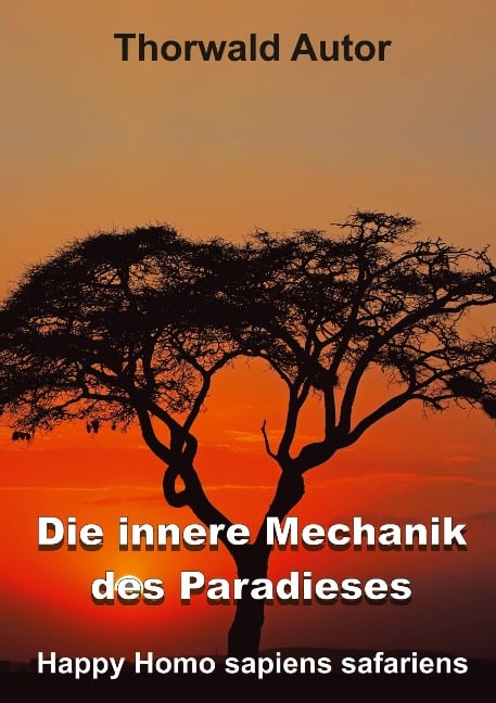 Die innere Mechanik des Paradieses - Thorwald Autor