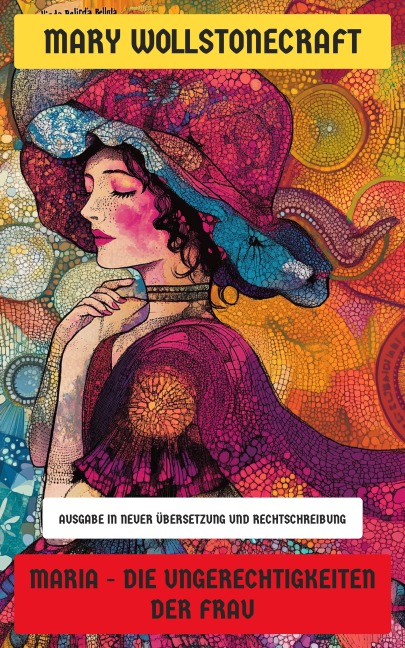 Maria - Die Ungerechtigkeiten der Frau - Mary Wollstonecraft