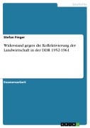 Cover-Bild zum Titel 'Widerstand gegen die Kollektivierung der Landwirtschaft in der DDR 1952-1961' von 'Stefan Finger'