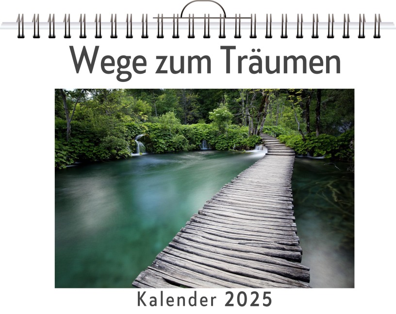 Wege zum Träumen - (Wandkalender 2025, Kalender DIN A4 quer, Monatskalender im Querformat mit Kalendarium, das perfekte Geschenk) - Henry Horn
