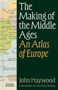 Cover-Bild zum Titel 'The Making of the Middle Ages' von 'John Haywood, Michael Wood'