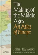 Cover-Bild zum Titel 'The Making of the Middle Ages' von 'John Haywood'