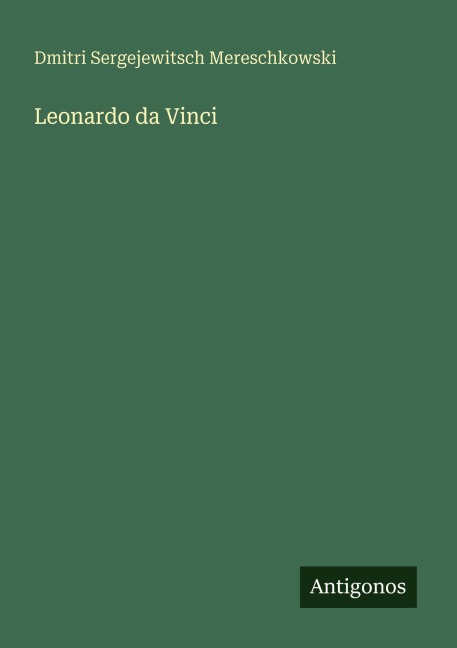 Leonardo da Vinci - Dmitri Sergejewitsch Mereschkowski