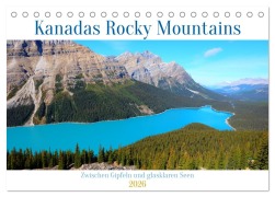 Kanadas Rocky Mountains: Zwischen Gipfeln & glasklaren Seen (Tischkalender 2026 DIN A5 quer), CALVENDO Monatskalender - Katarina Schneider