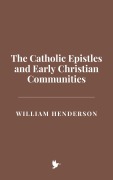 Cover-Bild zum Titel 'The Catholic Epistles and Early Christian Communities' von 'William Henderson'